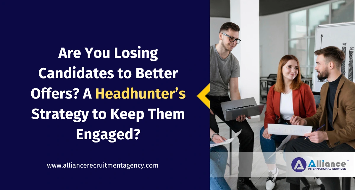 Are You Losing Candidates to Better Offers A Headhunter’s Strategy to Keep Them Engaged